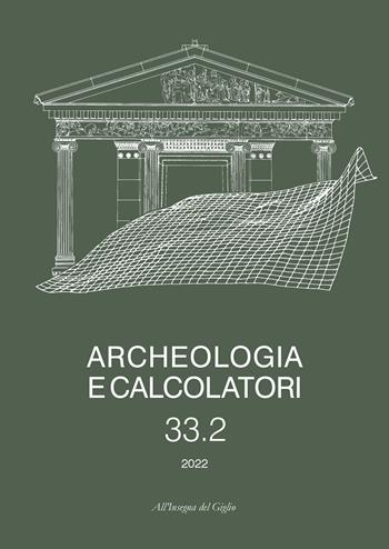 Archeologia e calcolatori. Ediz. italiana, inglese e francese (2022). Vol. 33/2  - Libro All'Insegna del Giglio 2022, Archeologia e calcolatori | Libraccio.it