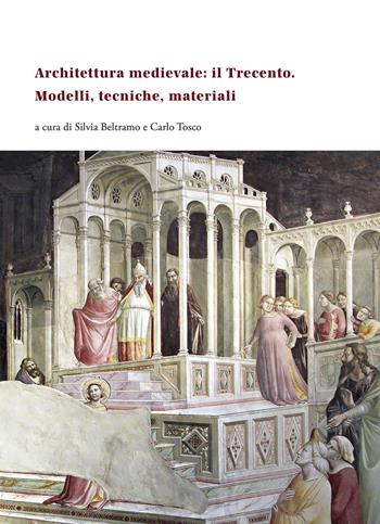 Architettura medievale: il Trecento. Modelli, tecniche, materiali. Ediz. italiana, inglese e francese  - Libro All'Insegna del Giglio 2022, ARCHIMED. Architettura Medievale | Libraccio.it