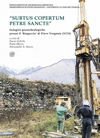 «Subtus copertum Petre Sancte». Indagini geoarcheologiche presso il ‘Borgaccio’ di Pieve Vergonte (VCO). Ediz. italiana e inglese  - Libro All'Insegna del Giglio 2023 | Libraccio.it