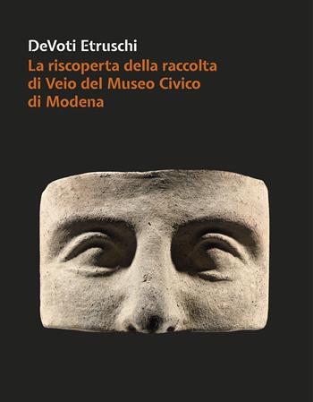 DeVoti Etruschi. La riscoperta della raccolta di Veio del Museo Civico di Modena  - Libro All'Insegna del Giglio 2022 | Libraccio.it