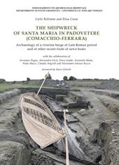 The shipwreck of Santa Maria in Padovetere (Comacchio-Ferrara). Archaeology of a riverine barge of Late Roman period and of other recent finds of sewn boats. Nuova ediz.