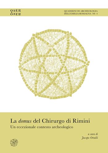 La domus del Chirurgo di Rimini. Un eccezionale contesto archeologico. Ediz. italiana e inglese  - Libro All'Insegna del Giglio 2023, Quaderni di archeologia Emilia Romagna | Libraccio.it