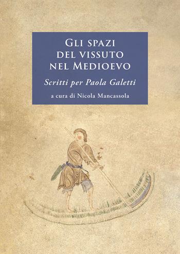 Gli spazi del vissuto nel Medioevo. Scritti per Paola Galetti. Nuova ediz.  - Libro All'Insegna del Giglio 2024 | Libraccio.it