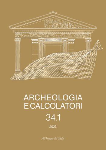 Archeologia e calcolatori. Vol. 34/1  - Libro All'Insegna del Giglio 2023, Archeologia e calcolatori | Libraccio.it