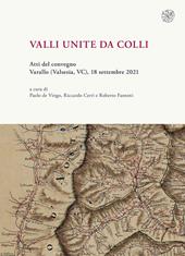Valli unite da colli. (Atti del convegno, Varallo (Valsesia, VC), 18-30 settembre 2021)
