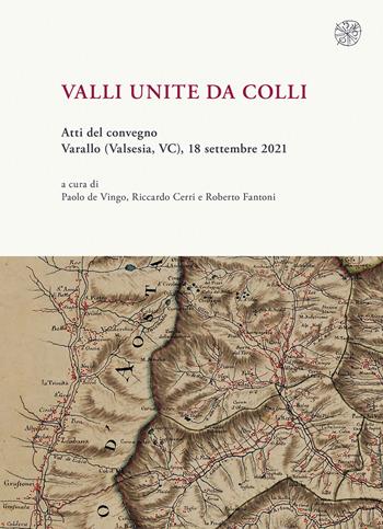 Valli unite da colli. (Atti del convegno, Varallo (Valsesia, VC), 18-30 settembre 2021)  - Libro All'Insegna del Giglio 2024, ArcheoAlpMed. Archeologia delle Alpi e del Mediterraneo tardoantico e medievale | Libraccio.it