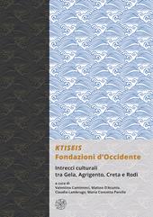 KTISEIS. Fondazioni d’Occidente. Intrecci culturali tra Gela, Agrigento, Creta e Rodi. (Atti delle XIV Giornate Gregoriane Agrigento, Museo Archeologico 25-27 Novembre 2022)