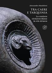 Tra Caere e Tarquinia. La costiera civitavecchiese in età etrusca
