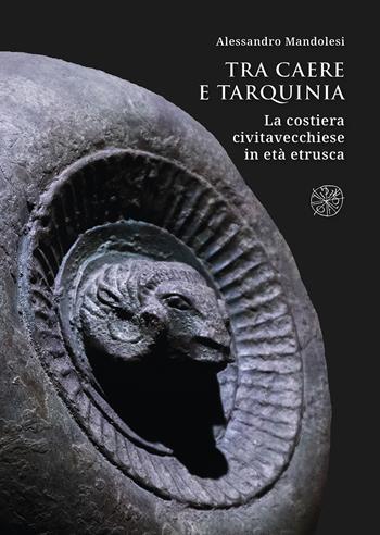 Tra Caere e Tarquinia. La costiera civitavecchiese in età etrusca - Alessandro Mandolesi - Libro All'Insegna del Giglio 2024 | Libraccio.it