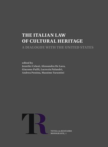 The Italian Law of Cultural Heritage. A Dialogue with the United States. Nuova ediz.  - Libro All'Insegna del Giglio 2024, Tutela&Restauro. Monografie | Libraccio.it