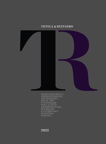 Tutela & Restauro 2022. Notiziario della Soprintendenza archeologia belle arti e paesaggio per la città metropolitana di Firenze e le province di Pistoia e Prato. Nuova ediz.  - Libro All'Insegna del Giglio 2024, Tutela&Restauro. Monografie | Libraccio.it
