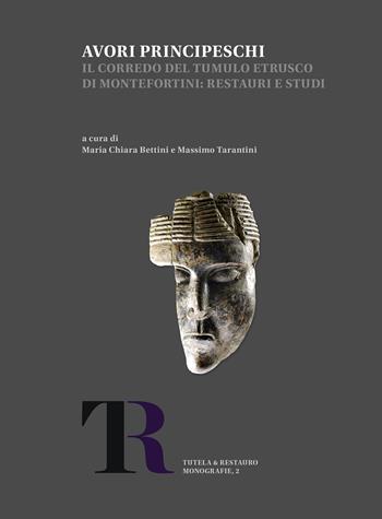 Avori principeschi. Il corredo del tumulo etrusco di Montefortini: restauri e studi - Chiara Bettini, Massimo Tarantini - Libro All'Insegna del Giglio 2024, Tutela&Restauro. Monografie | Libraccio.it