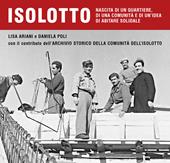 Isolotto. Nascita di un quartiere, di una comunità e di un’idea di abitare solidale