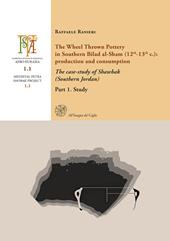 The Wheel Thrown Pottery in Southern Bilad al-Sham (12th-13th c.): production and consumption. The case-study of Shawbak (Southern Jordan). Vol. 1