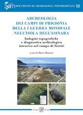 Archeologia dei campi di prigionia della I guerra mondiale nell'isola dell'Asinara. Indagini topografiche e diagnostica archeologica intensiva nel campo di Stretti