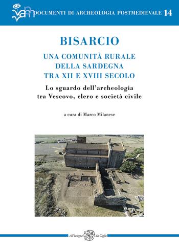 Bisarcio. Una comunità rurale della Sardegna tra XII e XVIII secolo. Lo sguardo dell'archeologia tra Vescovo, clero e società civile  - Libro All'Insegna del Giglio 2025, Documenti di archeologia postmedievale | Libraccio.it