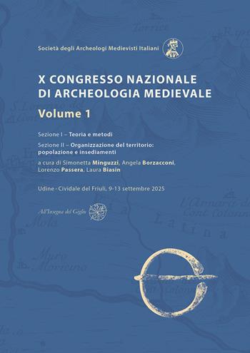 X Congresso Nazionale di archeologia medievale. Pré-tirages Udine - Cividale del Friuli, 9-13 settembre 2025. Vol. 1  - Libro All'Insegna del Giglio 2025 | Libraccio.it