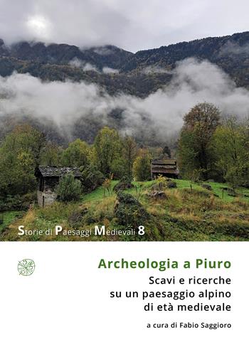 Archeologia a Piuro. Scavi e ricerche su un paesaggio alpino di età medievale  - Libro All'Insegna del Giglio 2025, Storie di paesaggi medievali | Libraccio.it