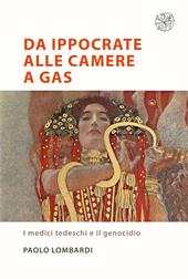 Da Ippocrate alle camere a gas. I medici tedeschi e il genocidio