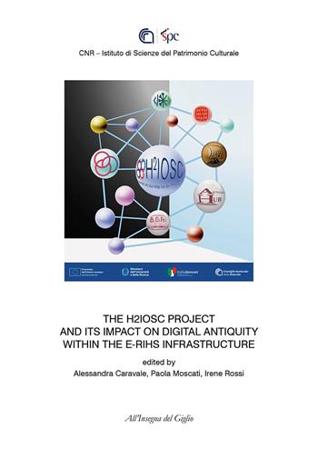 The H2IOSC Project and its impact on digital antiquity within the E-RIHS infrastructure  - Libro All'Insegna del Giglio 2026 | Libraccio.it