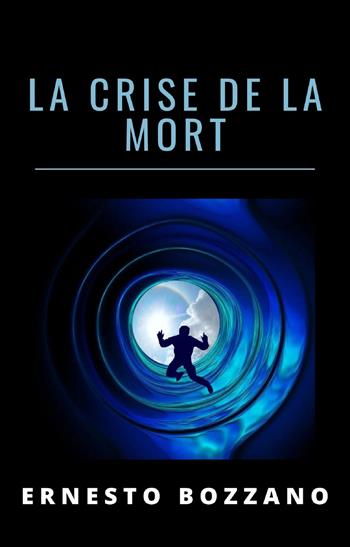 La crise de la mort - Ernesto Bozzano - Libro Alemar 2021 | Libraccio.it