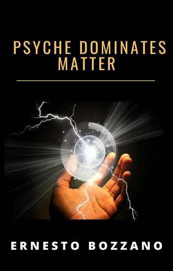 Psyche dominiert materie. Ediz. inglese - Ernesto Bozzano - Libro Alemar 2021 | Libraccio.it