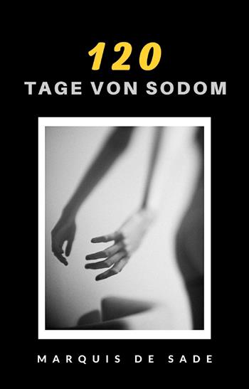 120 tage von Sodom - François de Sade - Libro Alemar 2021 | Libraccio.it