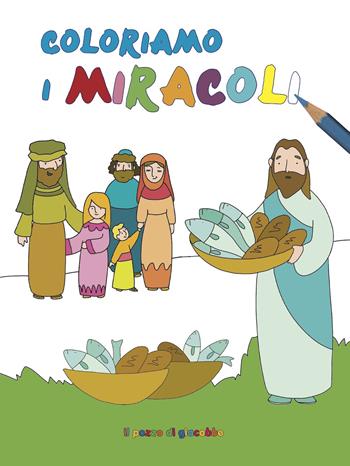 Coloriamo i miracoli. Coloriamo. Ediz. illustrata - Francesca Fabris, Giulia Pianigiani - Libro Il Pozzo di Giacobbe 2022 | Libraccio.it
