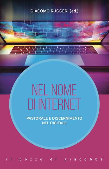 Nel nome di internet. Pastorale e discernimento nel digitale  - Libro Il Pozzo di Giacobbe 2023, Inediti scenari | Libraccio.it