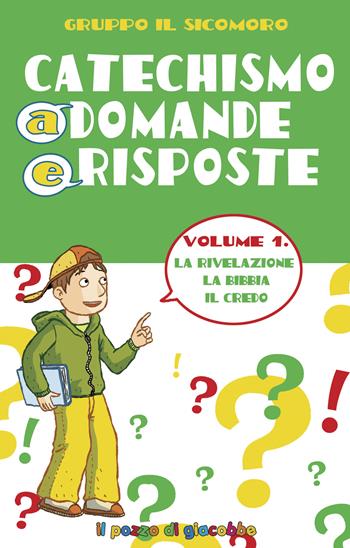 Catechismo a domande e risposte. Ediz. illustrata. Vol. 1: La Rivelazione, la Bibbia, il Credo - Silvia Vecchini, Antonio Vincenti - Libro Il Pozzo di Giacobbe 2022 | Libraccio.it