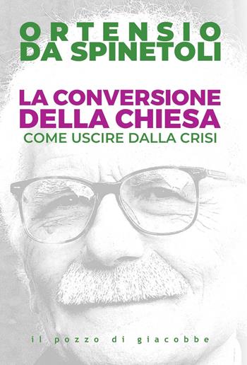 La conversione della Chiesa. Come uscire dalla crisi - Ortensio da Spinetoli - Libro Il Pozzo di Giacobbe 2023, Magistri pro semper | Libraccio.it