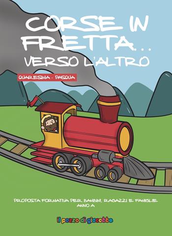 Corse in fretta... verso l'altro. Quaresima-Pasqua. Ediz. illustrata  - Libro Il Pozzo di Giacobbe 2023, Il germoglio | Libraccio.it