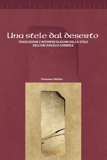 Una stele dal deserto. Traduzione e interpretazione della stele dell'arcangelo Gabriele - Francesco Velotto - Libro Il Pozzo di Giacobbe 2024, Oi christianoi. Sezione antica | Libraccio.it