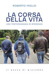 La corsa della vita. Una testimonianza di speranza