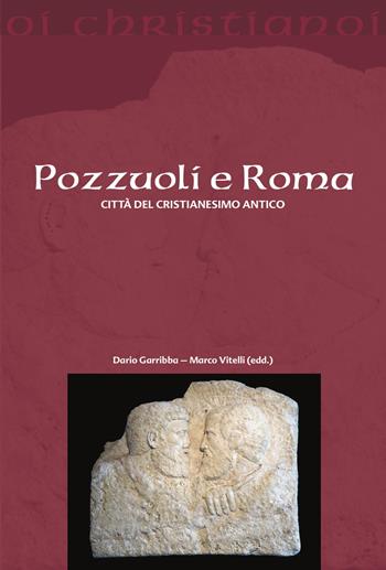 Pozzuoli e Roma. Città del cristianesimo antico - Marco Vitelli - Libro Il Pozzo di Giacobbe 2024, Oi christianoi. Sezione antica | Libraccio.it