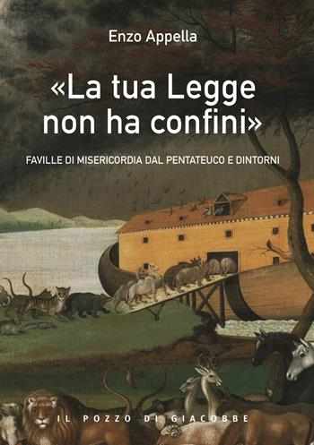 «La tua legge non ha confini». Faville di misericordia dal Pentateuco e dintorni - Enzo Appella - Libro Il Pozzo di Giacobbe 2024, Ai crocevia | Libraccio.it