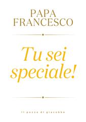 Tu sei speciale!