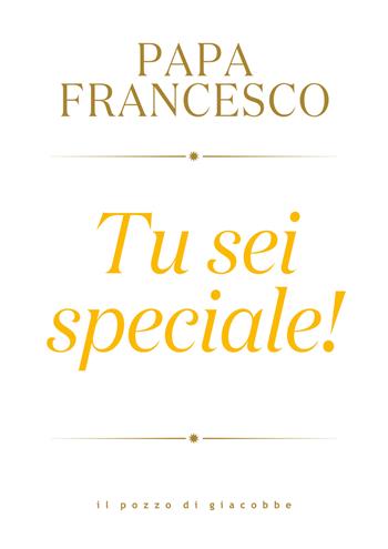 Tu sei speciale! - Francesco (Jorge Mario Bergoglio) - Libro Il Pozzo di Giacobbe 2023, Respiro | Libraccio.it
