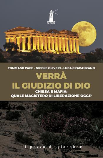 Verrà il giudizio di Dio. Chiesa e mafia: quale magistero di liberazione oggi? - Tommaso Pace, Nicole Oliveri, Luca Crapanzano - Libro Il Pozzo di Giacobbe 2024, Sponde | Libraccio.it