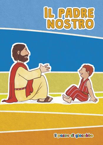 Il Padre nostro. Ediz. illustrata - Silvia Vecchini - Libro Il Pozzo di Giacobbe 2023, La mia fede | Libraccio.it