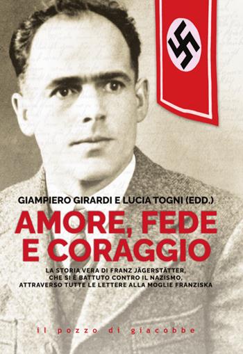 Amore, fede e coraggio. La storia vera di Franz Jagerstatter, che si è battuto contro il nazismo, attraverso tutte le lettere alla moglie Franziska - Giampiero Girardi, Lucia Togni - Libro Il Pozzo di Giacobbe 2025, Respiro | Libraccio.it