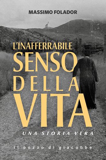 L'inafferrabile senso della vita. Una storia vera - Massimo Folador - Libro Il Pozzo di Giacobbe 2023, Respiro | Libraccio.it
