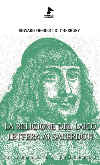La religione del laico. Lettera ai sacerdoti - Edward Herbert - Libro Il Pozzo di Giacobbe 2024, Il pellicano | Libraccio.it