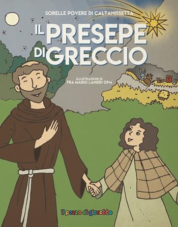 Il presepe di Greccio. Ediz. illustrata  - Libro Il Pozzo di Giacobbe 2023, Una fiaba dal silenzio | Libraccio.it