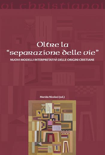 Oltre la «separazione delle vie». Nuovi modelli interpretativi delle origini cristiane  - Libro Il Pozzo di Giacobbe 2024, Oi christianoi. Sezione antica | Libraccio.it