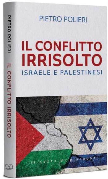 Il conflitto irrisolto. Israele e Palestinesi - Pietro Polieri - Libro Il Pozzo di Giacobbe 2024, Respiro | Libraccio.it