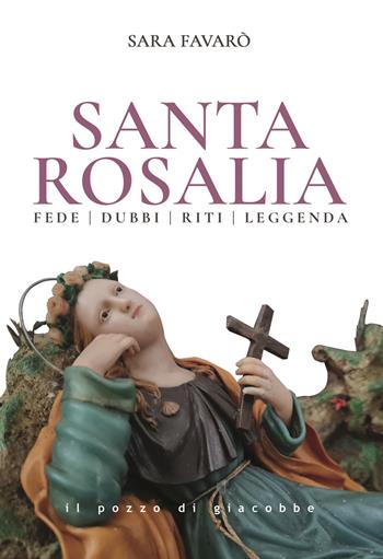 Santa Rosalia. Fede dubbi riti leggenda - Sara Favarò - Libro Il Pozzo di Giacobbe 2024, Respiro | Libraccio.it