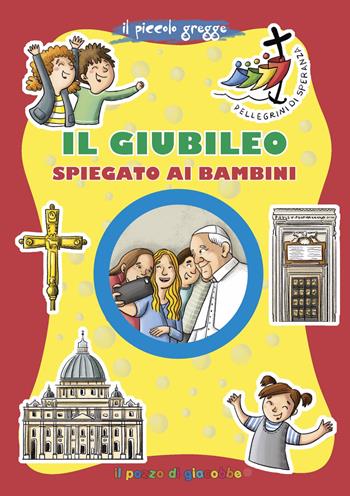Il Giubileo spiegato ai bambini. Ediz. illustrata - Annamaria Mazzia, Sara Benecino - Libro Il Pozzo di Giacobbe 2024, Grani di sale | Libraccio.it