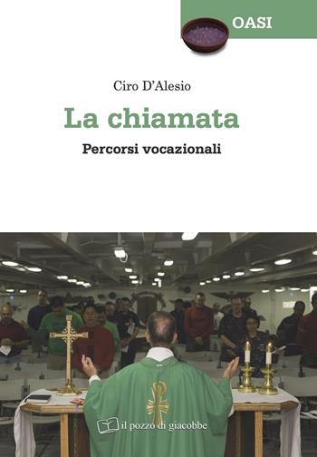 La chiamata. Percorsi vocazionali - Ciro D'Alesio - Libro Il Pozzo di Giacobbe 2024, Oasi | Libraccio.it