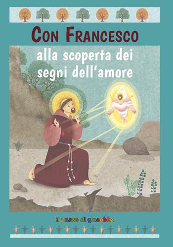 Con Francesco alla scoperta dei segni dell'amore - Barbara Baffetti - Libro Il Pozzo di Giacobbe 2024, Con Francesco | Libraccio.it